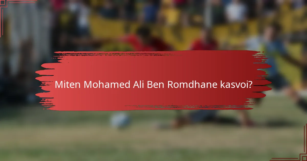 Miten Mohamed Ali Ben Romdhane kasvoi?