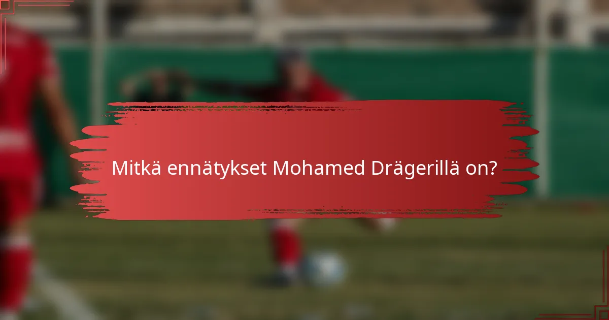 Mitkä ennätykset Mohamed Drägerillä on?